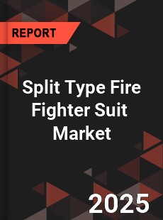 Global Split Type Fire Fighter Suit Industry
