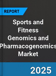 Global Sports and Fitness Genomics and Pharmacogenomics Market