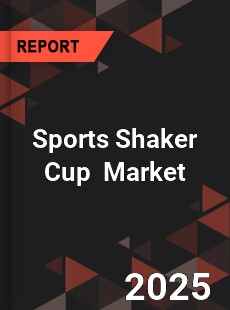 Global Sports Shaker Cup Industry
