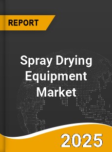 Spray Drying Equipment Market