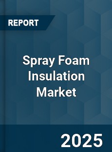 Global Spray Foam Insulation Market