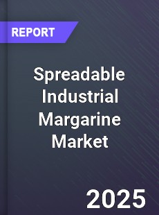 Global Spreadable Industrial Margarine Industry