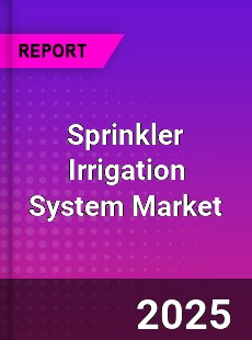 Sprinkler Irrigation System Global Market
