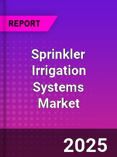 Worldwide Sprinkler Irrigation Systems Market