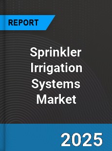 Global Sprinkler Irrigation Systems Market