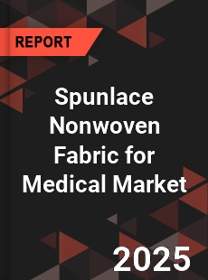 Global Spunlace Nonwoven Fabric for Medical Market