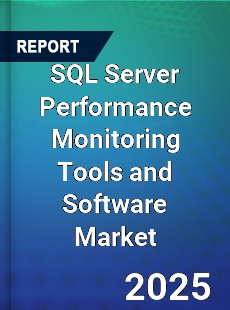Global SQL Server Performance Monitoring Tools and Software Market