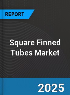 Global Square Finned Tubes Market
