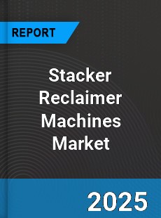 Global Stacker Reclaimer Machines Industry
