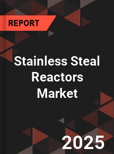 COVID 19 Outbreak Global Stainless Steal Reactors Industry