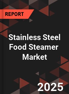 Global Stainless Food Steamer Outlook