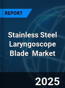 Global Stainless Steel Laryngoscope Blade Industry