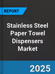 Global Stainless Steel Paper Towel Dispensers Market