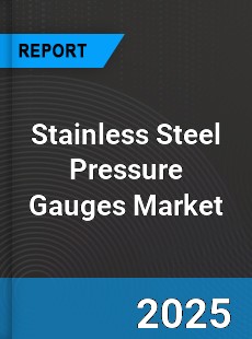 Stainless Steel Pressure Gauges Global Market
