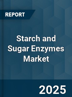 Global Starch and Sugar Enzymes Market