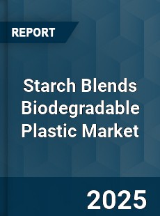 Starch Blends Biodegradable Plastic Market