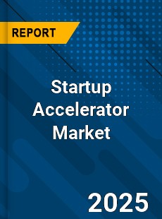 Global Startup Accelerator Market