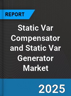 Global Static Var Compensator and Static Var Generator Industry