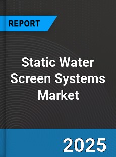 Global Static Water Screen Systems Industry