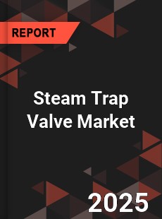 COVID 19 Outbreak Global Steam Trap Valve Industry