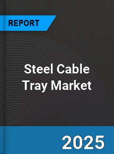 Global Steel Cable Tray Market