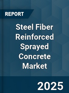 Steel Fiber Reinforced Sprayed Concrete Market