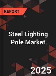 Steel Lighting Pole Market