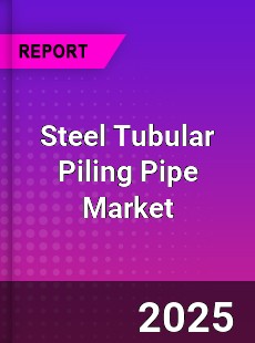 Global Steel Tubular Piling Pipe Market