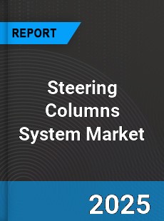 Global Steering Columns System Market