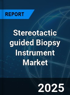 Global Stereotactic guided Biopsy Instrument Market