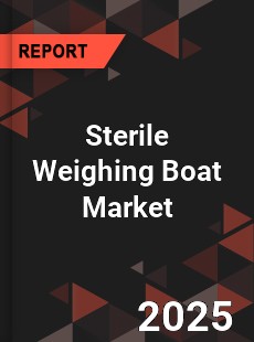 Sterile Weighing Boat Market