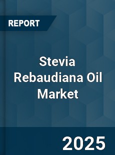 Global Stevia Rebaudiana Oil Market