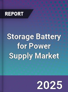 Global Storage Battery for Power Supply Market