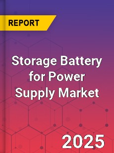 Storage Battery for Power Supply Market