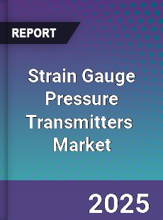 Global Strain Gauge Pressure Transmitters Industry