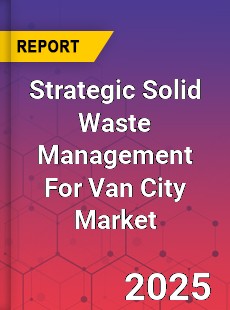 Global Strategic Solid Waste Management For Van City Market
