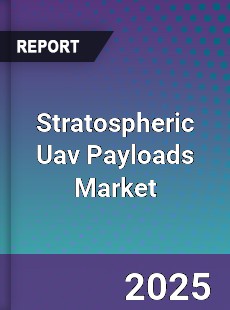 Global Stratospheric Uav Payloads Market