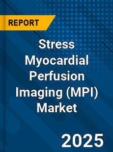 COVID 19 Outbreak Global Stress Myocardial Perfusion Imaging Industry