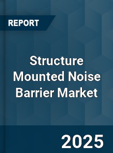 Global Structure Mounted Noise Barrier Market