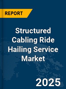 Global Structured Cabling Ride Hailing Service Market