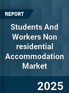 Global Students And Workers Non residential Accommodation Industry