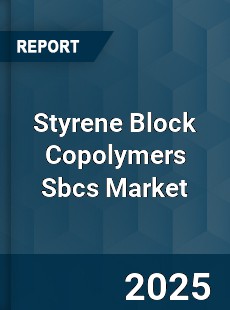 Worldwide Styrene Block Copolymers Sbcs Market