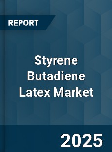 Global Styrene Butadiene Latex Market
