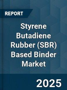 Styrene Butadiene Rubber Based Binder Market