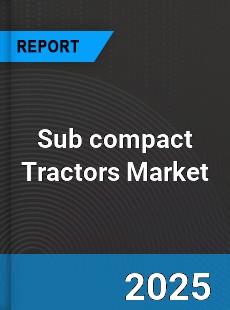 Global Sub compact Tractors Market
