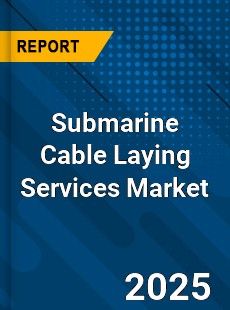Global Submarine Cable Laying Services Market