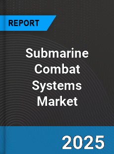 Global Submarine Combat Systems Market