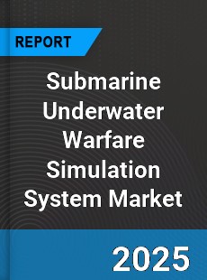 Global Submarine Underwater Warfare Simulation System Market