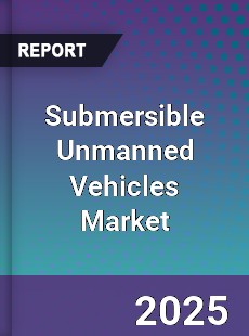 Submersible Unmanned Vehicles Market