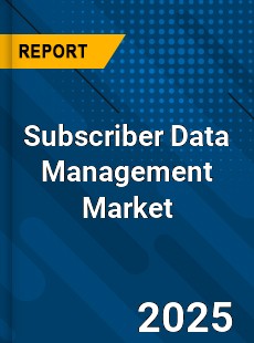 Global Subscriber Data Management Market